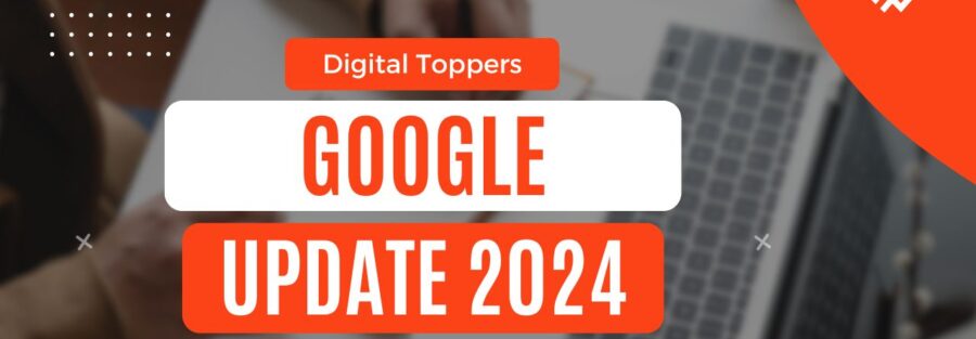 Google Update 2024 Digital Toppers Digital Marketing Academy Trichy